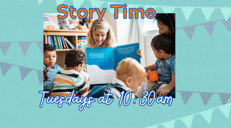 Story Time Every Tuesday @ 10:30 am Story Time Every Tuesday @ 10:30 am